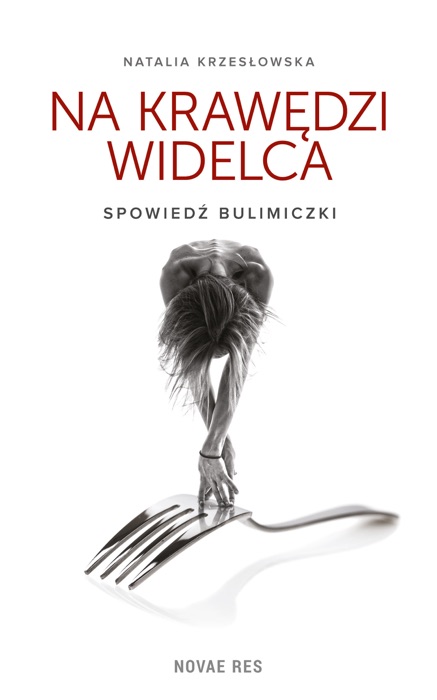 Na krawędzi widelca. Spowiedź bulimiczki