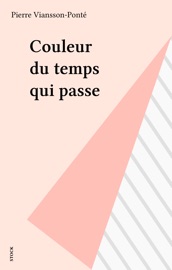 Couleur du temps qui passe - Pierre Viansson-Ponté