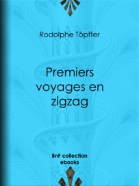 Premiers voyages en zigzag - Rodolphe Töpffer