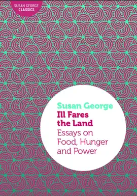 Read: Ill Fares the Land: Essays on Food, Book Hunger and Power
