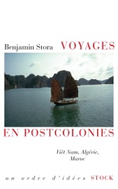 Voyages en postcolonies - Benjamin Stora