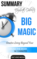 Ant Hive Media - Elizabeth Gilbert’s Big Magic: Creative Living Beyond Fear  Summary artwork