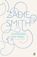 Zadie Smith - Changing My Mind artwork