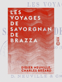 Les Voyages de Savorgnan de Brazza - Didier Neuville & Charles Bréard