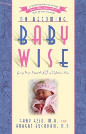 Book On Becoming Baby Wise: Giving Your Infant the Gift of Nighttime Sleep - Gary Ezzo & Robert Bucknam