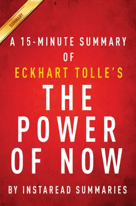 The Power of Now by Eckhart Tolle - A 15-minute Instaread Summary