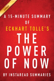 The Power of Now by Eckhart Tolle - A 15-minute Instaread Summary by InstaRead Summaries
