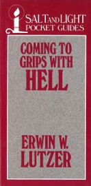 Coming to Grips with Hell - Erwin Lutzer