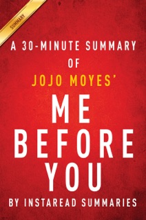 A 30-minute Summary of JoJo Moyes' Me Before You by InstaRead Summaries
