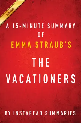 The Vacationers by Emma Straub - A 30-minute Instaread Summary