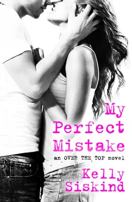 My Perfect Mistake by Kelly Siskind book