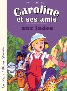 Caroline et ses amis aux Indes by Pierre Probst