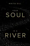 Your Soul is a River by Nikita Gill Book Summary, Reviews and Downlod