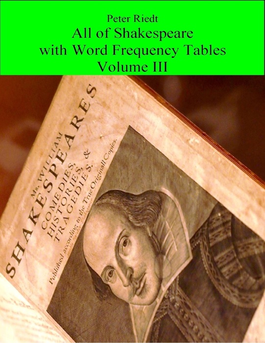All of Shakespeare with Word Frequency Tables Volume III
