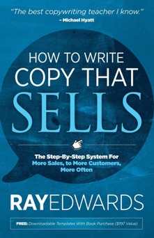 How to Write Copy That Sells - Ray Edwards
