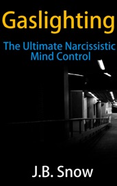 Book Gaslighting: The Ultimate Narcissistic Mind Control - J.B. Snow