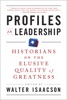 Book Profiles in Leadership: Historians on the Elusive Quality of Greatness