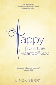 How to Be Happy…From the Heart of God - Linda Berry