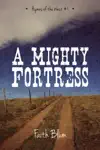 A Mighty Fortress by Faith Blum Book Summary, Reviews and Downlod