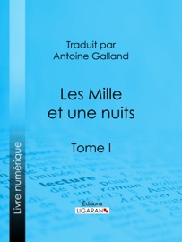 Les Mille et une nuits - Anonyme, Antoine Galland & Ligaran