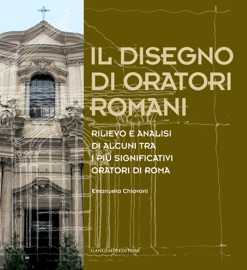 Il disegno di oratori romani - Emanuela Chiavoni