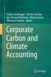 Corporate Carbon and Climate Accounting - Stefan Schaltegger, Dimitar Zvezdov, Igor Alvarez Etxeberria, Maria Csutora & Edeltraud Günther