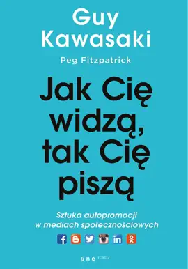 Jak Cię widzą, tak Cię piszą. Sztuka autopromocji w mediach społecznościowych