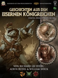 Geschichten aus den Eisernen Königreichen, Staffel 2 Episode 6 - William Shick, Richard Lee Byers & Aeryn Rudel