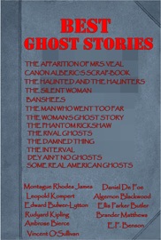 Best Ghost Stories - Daniel De Foe, Montague Rhodes James, Edward Bulwer-Lytton, Leopold Kompert, E.F. Benson, Algernon Blackwood, Rudyard Kipling, Brander Matthews, Ambrose Bierce, Vincent O'Sullivan & Ellis Parker Butler
