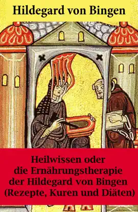 Read: Heilwissen oder die Book Ernährungstherapie der Hildegard von Bingen