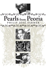 Pearls from Peoria - Philip José Farmer