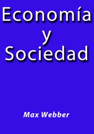 Economía y Sociedad - Max Weber