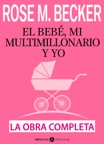 El bebé, mi multimillonario y yo – La obra completa