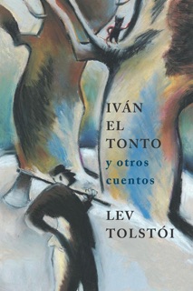 Iván el tonto - y otros cuentos by León Tolstói