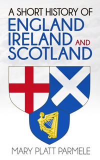 A Short History of England, Ireland, and Scotland by Mary Platt Parmele