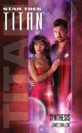 Star Trek: Titan #6: Synthesis - James Swallow