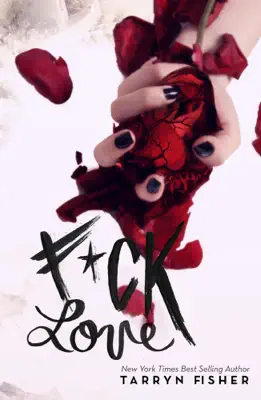 F*ck Love by Tarryn Fisher book