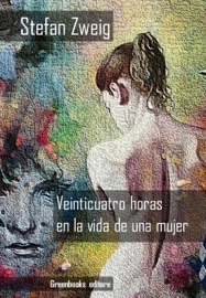 Veinticuatro horas en la vida de una mujer - Stefan Zweig