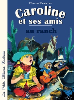 Caroline et ses amis au ranch by Pierre Probst