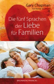 Die fünf Sprachen der Liebe für Familien - Gary Chapman & Randy Southern