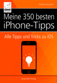 Meine 350 besten iPhone-Tipps - Giesbert Damaschke