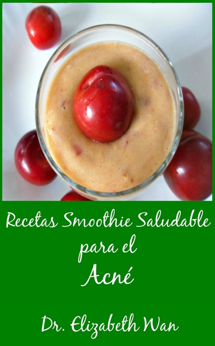 Recetas Smoothie Saludable para el Acné 2ª Edición