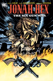 Jonah Hex: Six Gun War - Jimmy Palmiotti, Justin Gray & Cristiano Cucina