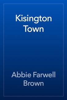 Kisington Town by Abbie Farwell Brown