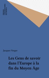 Les Gens de savoir dans l'Europe à la fin du Moyen Âge - Jacques Verger