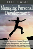 Managing Personal Development: Success Secrets to Personal Growth, Developing Management and Leadership, Improve Personal Productivity and Leadership Development - Leo Tiago