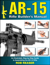 AR-15 Rifle Builder's Manual - Rob Reaser Cover Art