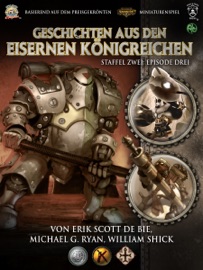 Geschichten aus den Eisernen Königreichen, Staffel 2 Episode 3 - William Shick, Erik Scott de Bie & Michael G. Ryan