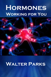 Hormones, Working For You - Walter Parks