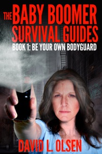 The Baby Boomer Survival Guides: Book 1 Be Your Own Bodyguard